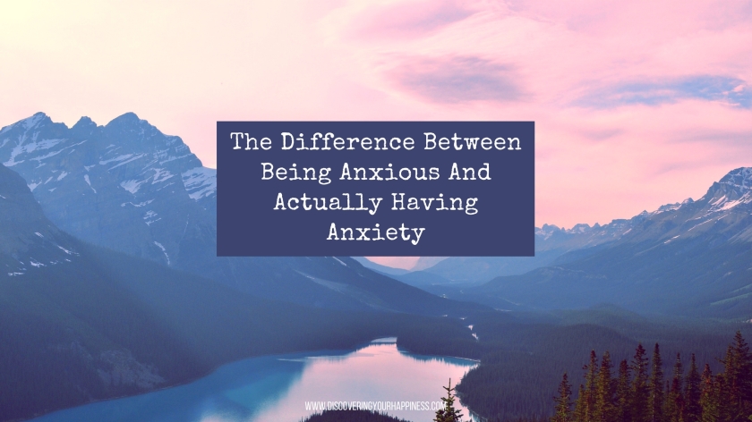 The Difference Between Being Anxious And Actually Having Anxiety